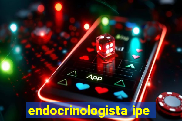 endocrinologista ipe